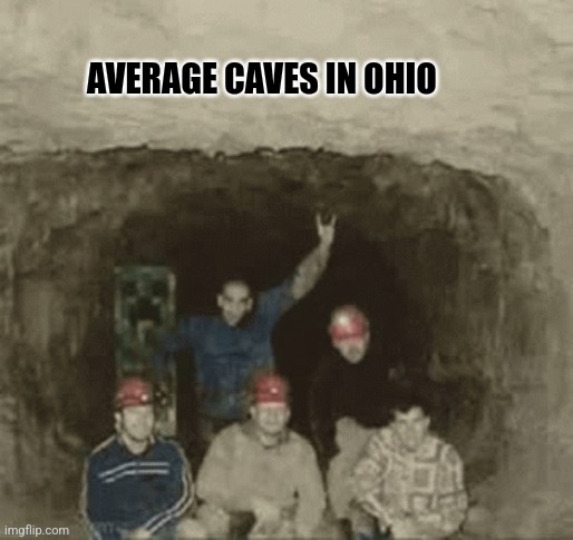 Caves in Ohio | AVERAGE CAVES IN OHIO | image tagged in minecraft,ohio | made w/ Imgflip meme maker