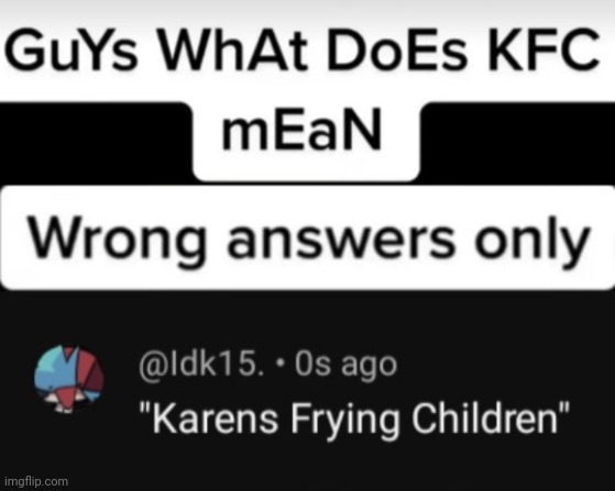 I mean, it did say "wrong answers only" | image tagged in idk,stuff,s o u p,carck | made w/ Imgflip meme maker