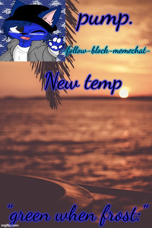 New temp | image tagged in pump | made w/ Imgflip meme maker