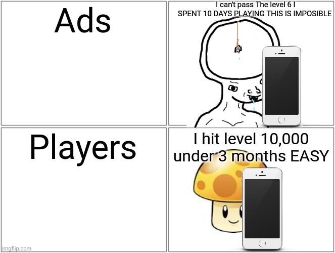Blank Comic Panel 2x2 Meme | Ads I hit level 10,000 under 3 months EASY Players I can't pass The level 6 I SPENT 10 DAYS PLAYING THIS IS IMPOSIBLE | image tagged in memes,blank comic panel 2x2 | made w/ Imgflip meme maker