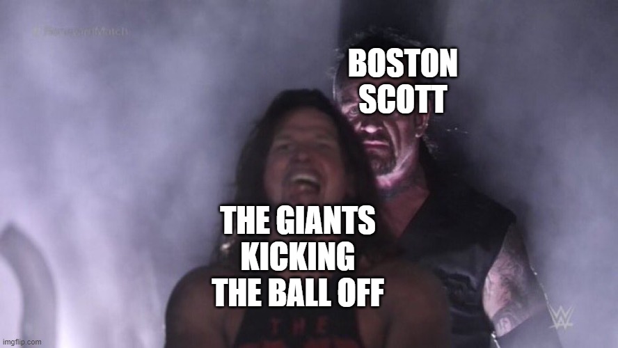 He always has agood game against the giants | BOSTON SCOTT; THE GIANTS KICKING THE BALL OFF | image tagged in aj styles undertaker,philadelphia eagles,boston,scotty | made w/ Imgflip meme maker