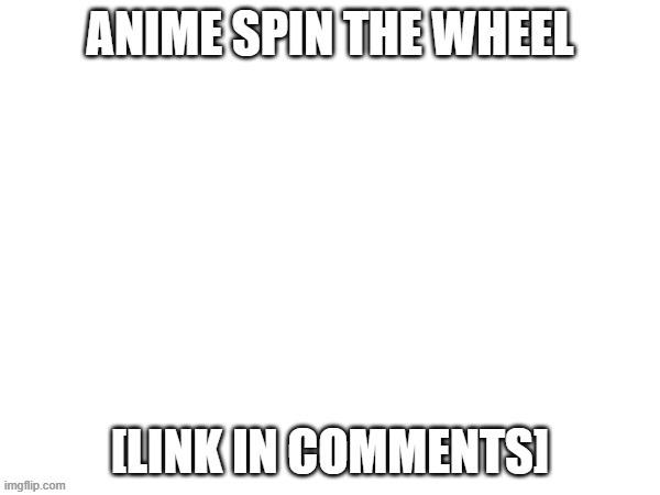 What Anime to Watch Hrmmmmmmmm  Spin The Wheel  Random Picker