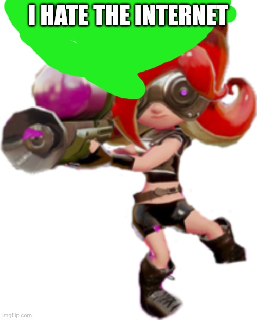 Octoling | I HATE THE INTERNET | image tagged in octoling | made w/ Imgflip meme maker