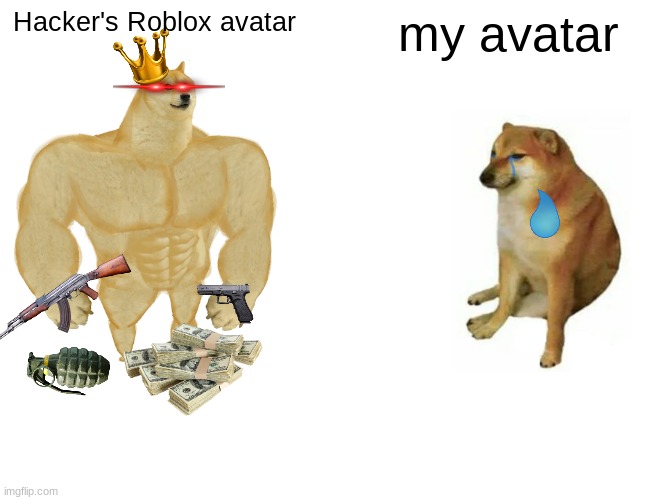Buff Doge vs. Cheems | Hacker's Roblox avatar; my avatar | image tagged in memes,buff doge vs cheems | made w/ Imgflip meme maker