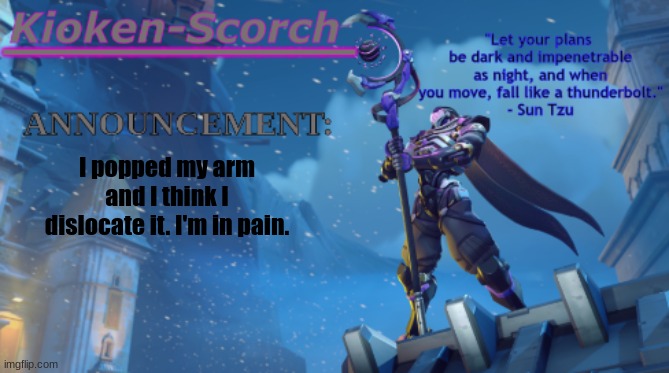 Scorch's Ramattra Announcement temp | I popped my arm and I think I dislocate it. I'm in pain. | made w/ Imgflip meme maker