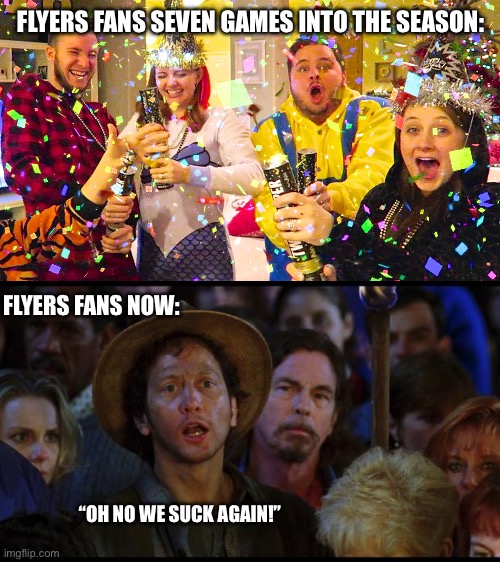 Philadelphia Flyers Season | FLYERS FANS SEVEN GAMES INTO THE SEASON:; FLYERS FANS NOW:; “OH NO WE SUCK AGAIN!” | image tagged in celebration,oh no we suck again,nhl,philadelphia flyers,the waterboy | made w/ Imgflip meme maker
