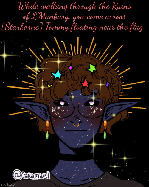 Romance, any gender - No joke/Bambi ocs - No harming/killing him | While walking through the Ruins of L'Manburg, you come across [Starborne] Tommy floating near the flag. | made w/ Imgflip meme maker