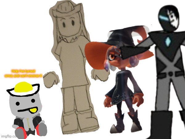 This happened | Help I've turned smol, and can't reverse it | made w/ Imgflip meme maker