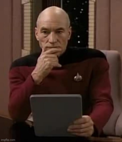 picard thinking | image tagged in picard thinking | made w/ Imgflip meme maker