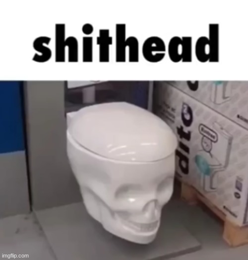 Shithead | made w/ Imgflip meme maker