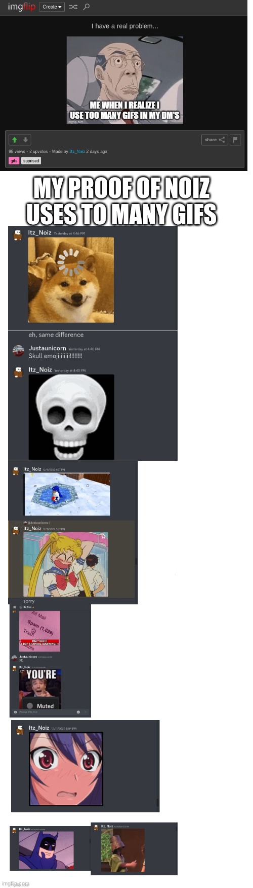 My Proof that my online friend uses to many gifs on his dms (feat Noiz himself lol) | MY PROOF OF NOIZ USES TO MANY GIFS | image tagged in discord,itz_noiz,gifs,dms,bffs,idk how many gifs he sent me today lol | made w/ Imgflip meme maker