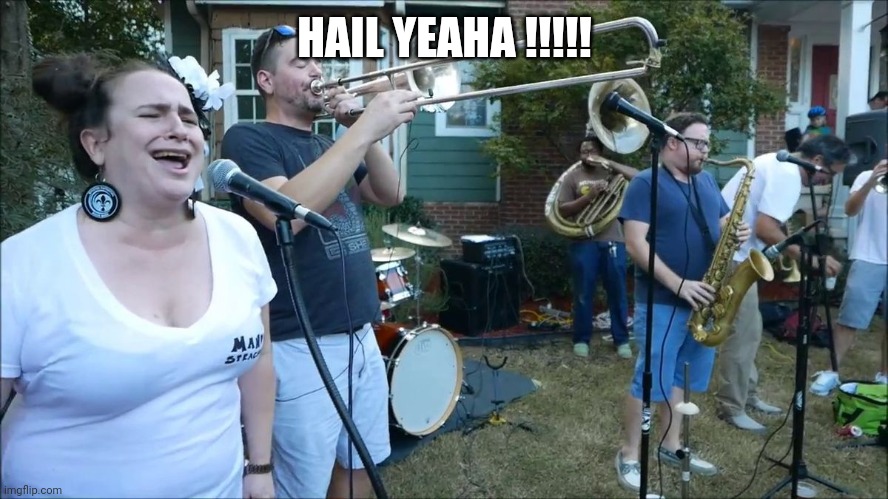 Redneck band | HAIL YEAHA !!!!! | image tagged in redneck band | made w/ Imgflip meme maker
