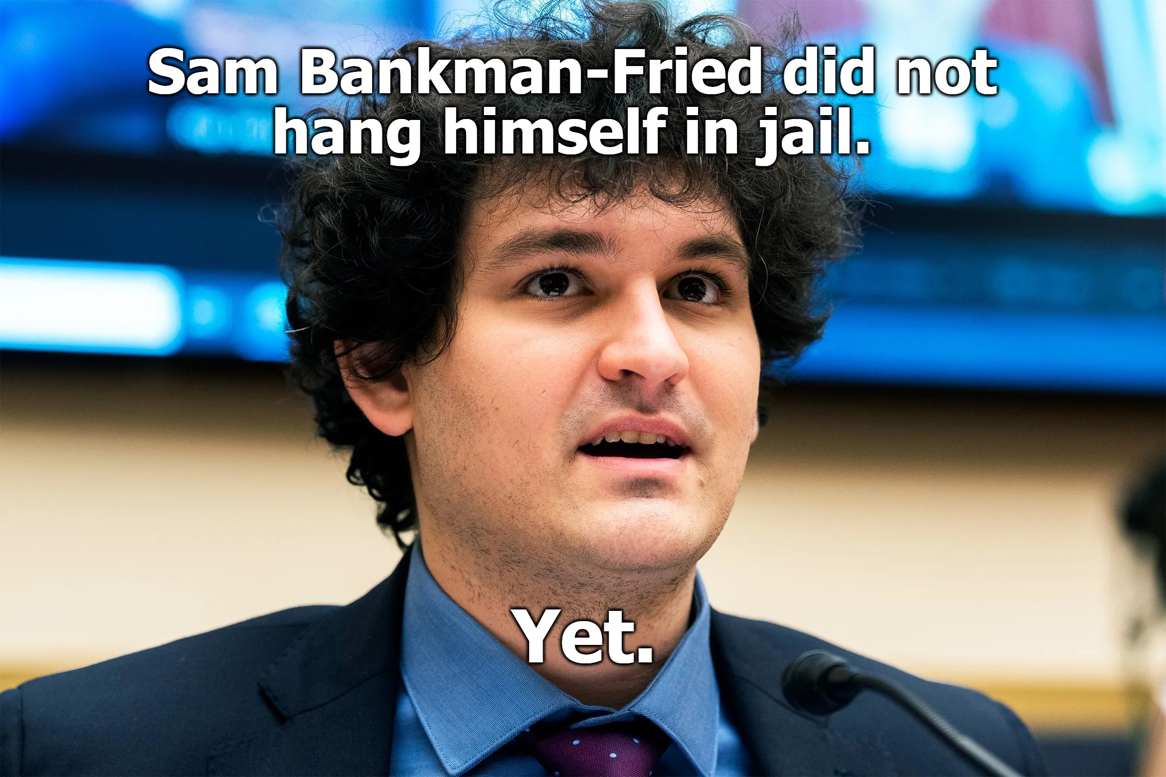 Sam Bankman-Fried did not 
hang himself in jail. | image tagged in sam bankman-fried,ftx,cryptocurrency,fraud,ukraine,money laundering | made w/ Imgflip meme maker