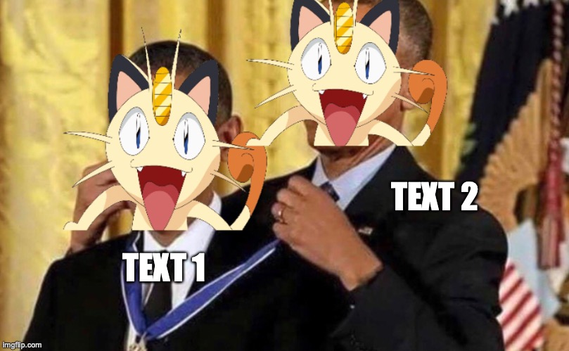meowth gives himself a medal | TEXT 2; TEXT 1 | image tagged in meowth medal | made w/ Imgflip meme maker