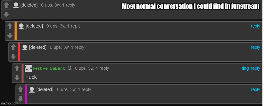 bro fr | Most normal conversation I could find in funstream | image tagged in funny,kill yourself,delete | made w/ Imgflip meme maker
