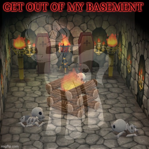 GET OUT OF MY BASEMENT | made w/ Imgflip meme maker