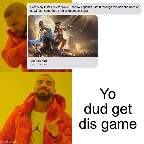Sorry had to edit a bit to fit | Yo dud get dis game | image tagged in memes,drake hotline bling | made w/ Imgflip meme maker