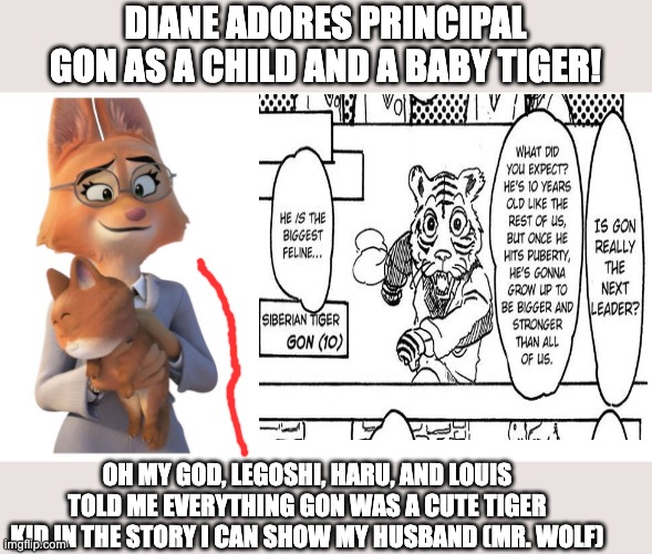 DIANE ADORES PRINCIPAL GON AS A CHILD AND A BABY TIGER! OH MY GOD, LEGOSHI, HARU, AND LOUIS TOLD ME EVERYTHING GON WAS A CUTE TIGER KID IN THE STORY I CAN SHOW MY HUSBAND (MR. WOLF) | image tagged in third world success kid | made w/ Imgflip meme maker