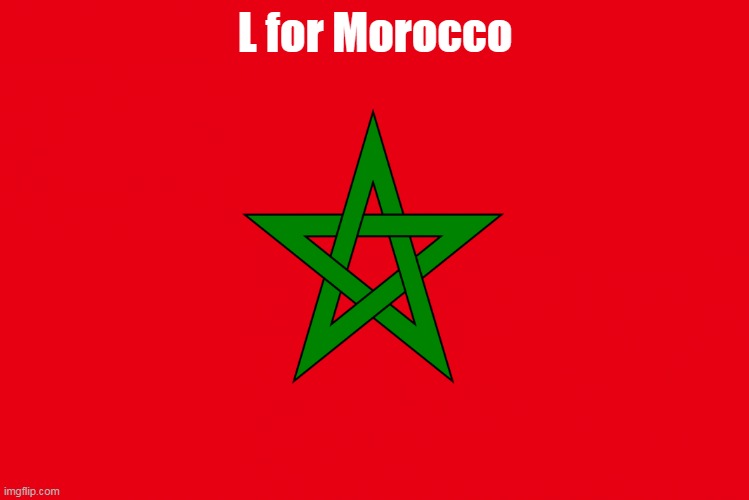 Morocco | L for Morocco | image tagged in morocco | made w/ Imgflip meme maker