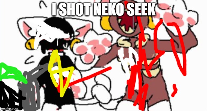 yes | I SHOT NEKO SEEK | image tagged in doorscringe,cool | made w/ Imgflip meme maker