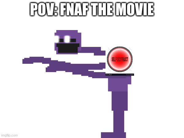 POV: FNAF THE MOVIE | made w/ Imgflip meme maker