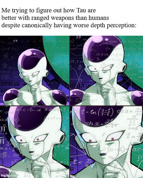 But... how are you supposed to shoot accurately... if you can't tell how far away the enemy is... | Me trying to figure out how Tau are better with ranged weapons than humans despite canonically having worse depth perception: | image tagged in confused freiza | made w/ Imgflip meme maker