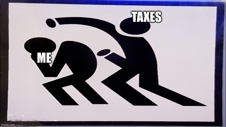 X vs Y | TAXES ME | image tagged in x vs y | made w/ Imgflip meme maker