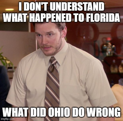 seriously tho what happened to florida | I DON'T UNDERSTAND WHAT HAPPENED TO FLORIDA; WHAT DID OHIO DO WRONG | image tagged in memes,afraid to ask andy,florida,versus,ohio | made w/ Imgflip meme maker