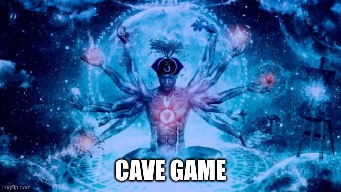Expanding Brain universe | CAVE GAME | image tagged in expanding brain universe | made w/ Imgflip meme maker