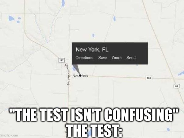 ??? | "THE TEST ISN'T CONFUSING"
THE TEST: | image tagged in funny | made w/ Imgflip meme maker