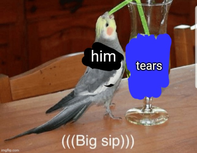 Unsee juice | him tears | image tagged in unsee juice | made w/ Imgflip meme maker