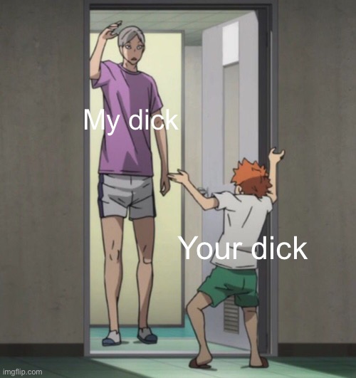 Idk I’m bored | My dick; Your dick | made w/ Imgflip meme maker
