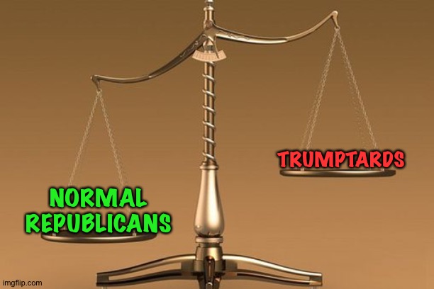Getting back to normal | TRUMPTARDS; NORMAL
REPUBLICANS | image tagged in scales | made w/ Imgflip meme maker