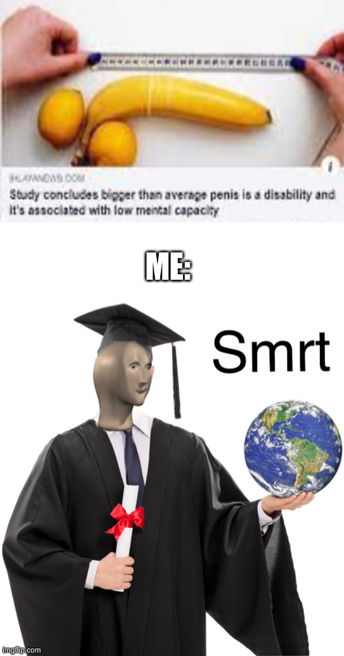 Yes yes I am very smart | ME: | image tagged in meme man smart | made w/ Imgflip meme maker