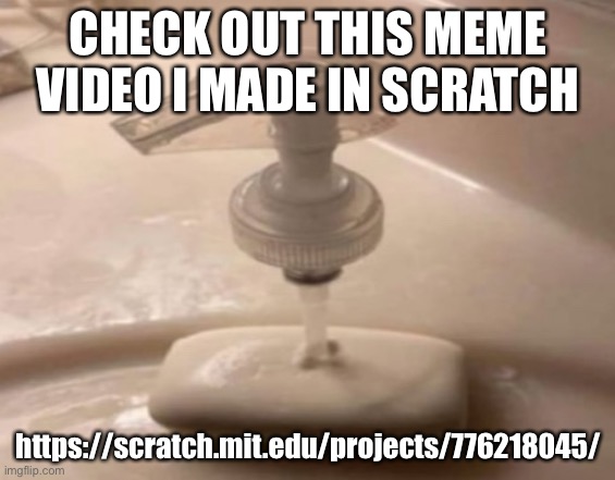 Shitpost | CHECK OUT THIS MEME VIDEO I MADE IN SCRATCH; https://scratch.mit.edu/projects/776218045/ | image tagged in shitpost | made w/ Imgflip meme maker