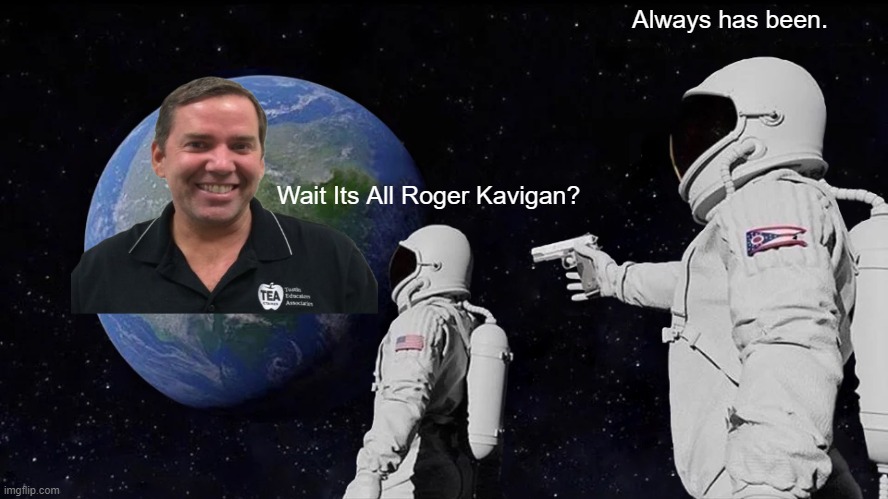 Roger Kavigan Moment | Always has been. Wait Its All Roger Kavigan? | image tagged in memes,always has been | made w/ Imgflip meme maker