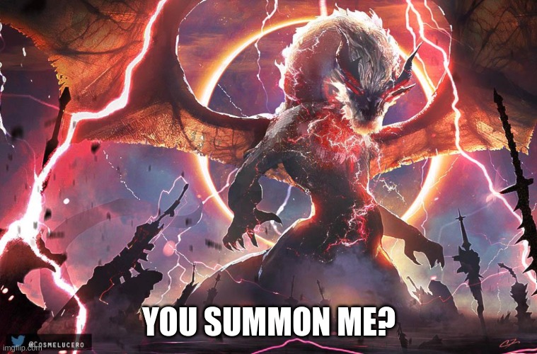 YOU SUMMON ME? | made w/ Imgflip meme maker