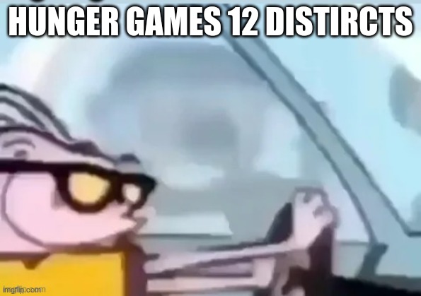 ah helm gnaw he going Fast! | HUNGER GAMES 12 DISTIRCTS | image tagged in ah helm gnaw he going fast | made w/ Imgflip meme maker