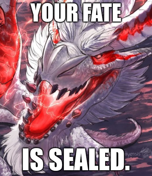 YOUR FATE IS SEALED. | made w/ Imgflip meme maker