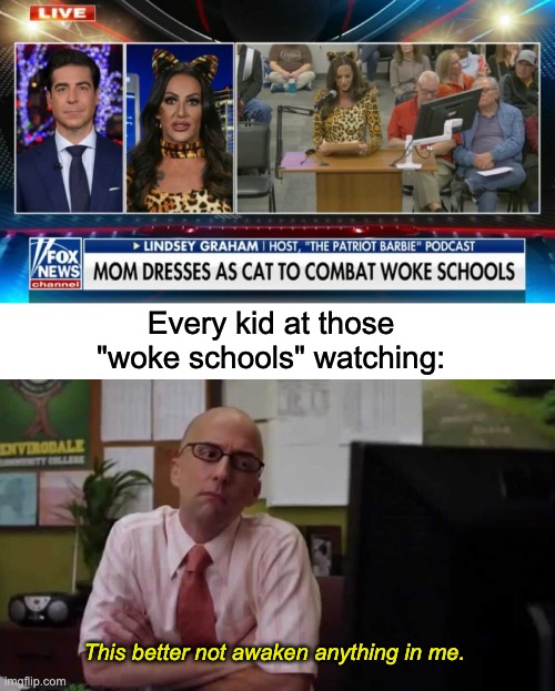 Patriot Barbie really sending out some mixed signals. | Every kid at those "woke schools" watching:; This better not awaken anything in me. | image tagged in this better not awaken anything in me,woke,lgbtq,catgirls | made w/ Imgflip meme maker