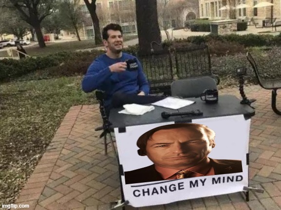 Change My Mind Meme | image tagged in memes,change my mind | made w/ Imgflip meme maker