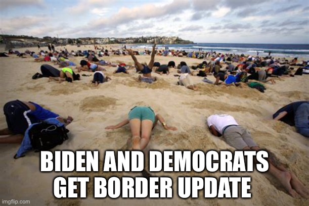 Biden “ If it’s broke, don’t fix it” | BIDEN AND DEMOCRATS GET BORDER UPDATE | image tagged in biden,open borders,illegal immigrants,incompetence,democrats | made w/ Imgflip meme maker