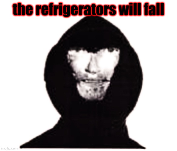 Intruder | the refrigerators will fall | image tagged in intruder | made w/ Imgflip meme maker