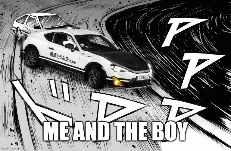 AE86 vs. GT86 | ME AND THE BOY | image tagged in ae86 vs gt86 | made w/ Imgflip meme maker