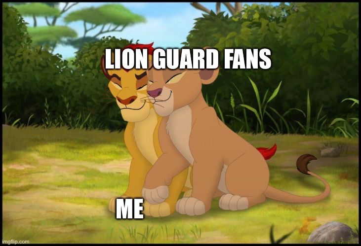 Kiara and Kion | LION GUARD FANS; ME | image tagged in kiara and kion | made w/ Imgflip meme maker