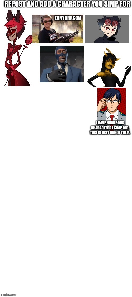 My Gay/Polyamorous Ass Can't Choose Just One | I HAVE NUMEROUS CHARACTERS I SIMP FOR. THIS IS JUST ONE OF THEM. | made w/ Imgflip meme maker