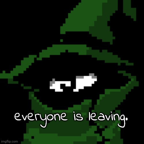 everyone is leaving. | image tagged in beloved | made w/ Imgflip meme maker