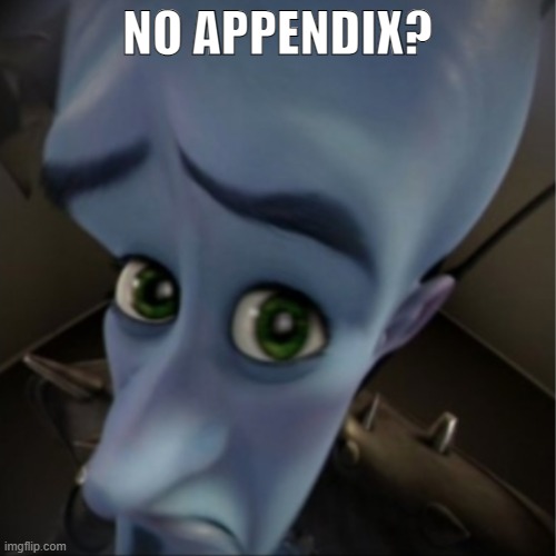 Megamind peeking | NO APPENDIX? | image tagged in megamind peeking | made w/ Imgflip meme maker