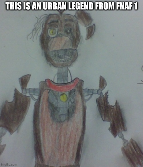 Sparky | THIS IS AN URBAN LEGEND FROM FNAF 1 | image tagged in fnaf,drawing | made w/ Imgflip meme maker
