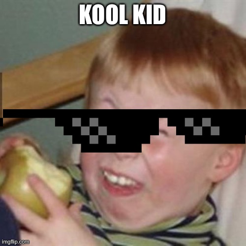 laughing kid | KOOL KID | image tagged in laughing kid,kid,cool | made w/ Imgflip meme maker